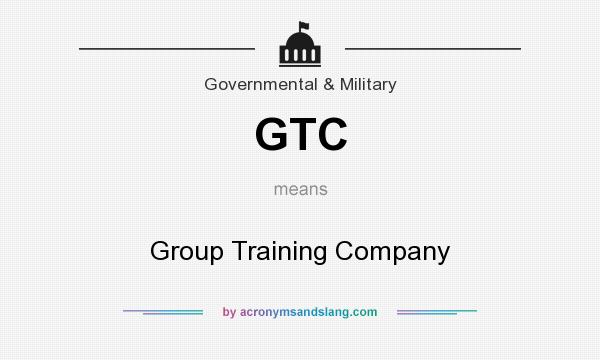 What does GTC mean? It stands for Group Training Company