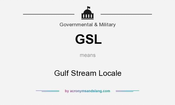 What does GSL mean? It stands for Gulf Stream Locale