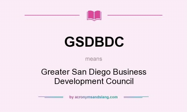 What does GSDBDC mean? It stands for Greater San Diego Business Development Council
