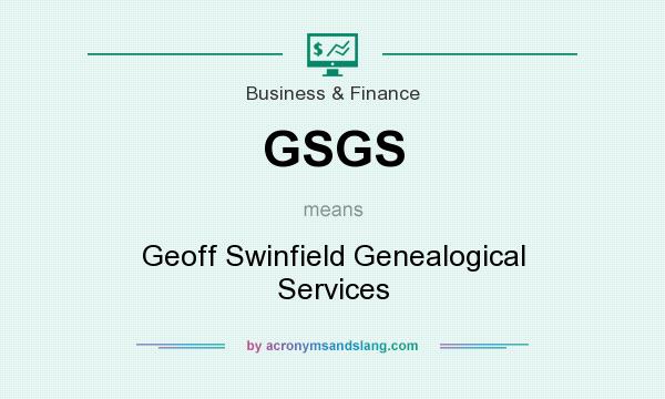 What does GSGS mean? It stands for Geoff Swinfield Genealogical Services