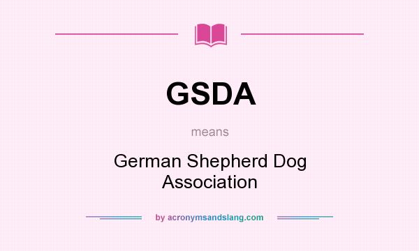 What does GSDA mean? It stands for German Shepherd Dog Association