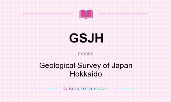 What does GSJH mean? It stands for Geological Survey of Japan Hokkaido
