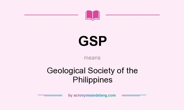 What does GSP mean? It stands for Geological Society of the Philippines