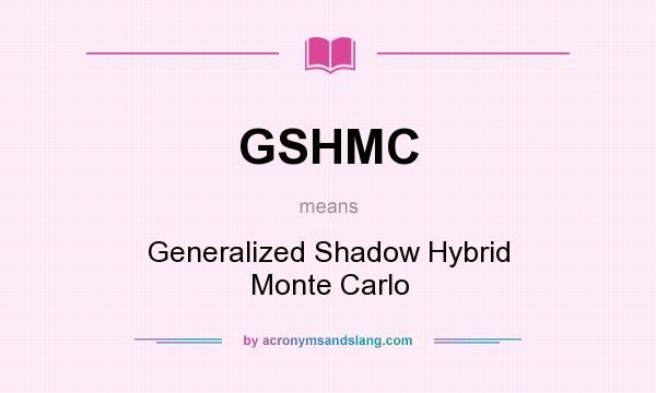 What does GSHMC mean? It stands for Generalized Shadow Hybrid Monte Carlo