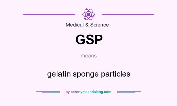 What does GSP mean? It stands for gelatin sponge particles