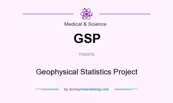 What does GSP mean? It stands for Geophysical Statistics Project