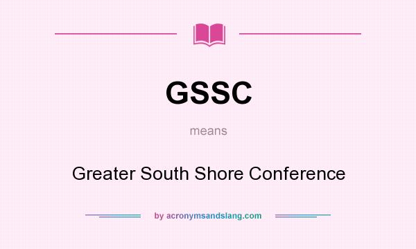 What does GSSC mean? It stands for Greater South Shore Conference