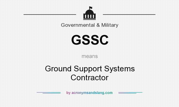 What does GSSC mean? It stands for Ground Support Systems Contractor