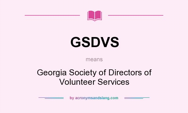 What does GSDVS mean? It stands for Georgia Society of Directors of Volunteer Services