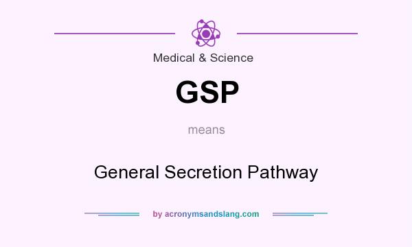 What does GSP mean? It stands for General Secretion Pathway