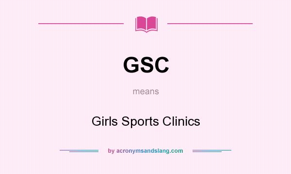 What does GSC mean? It stands for Girls Sports Clinics