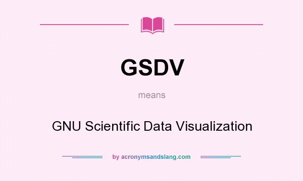 What does GSDV mean? It stands for GNU Scientific Data Visualization