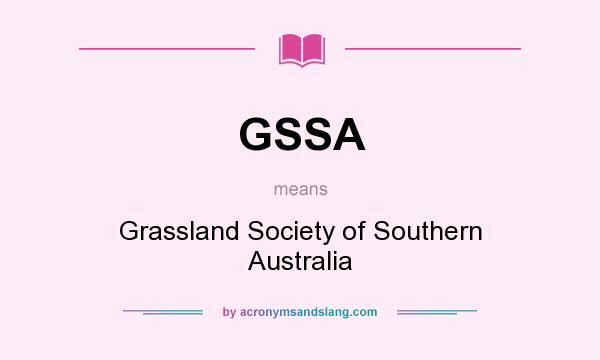 What does GSSA mean? It stands for Grassland Society of Southern Australia