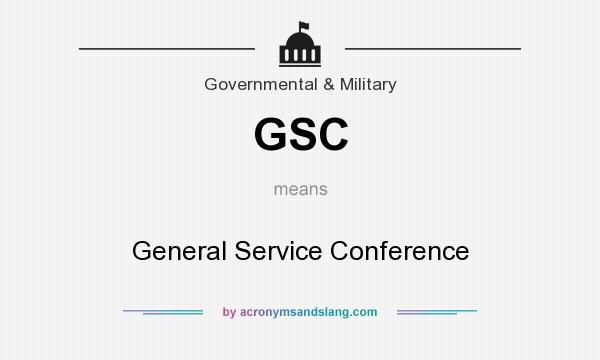 What does GSC mean? It stands for General Service Conference