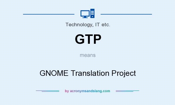 What does GTP mean? It stands for GNOME Translation Project