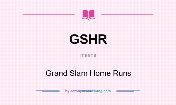 What does GSHR mean? It stands for Grand Slam Home Runs