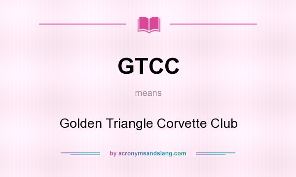 What does GTCC mean? It stands for Golden Triangle Corvette Club