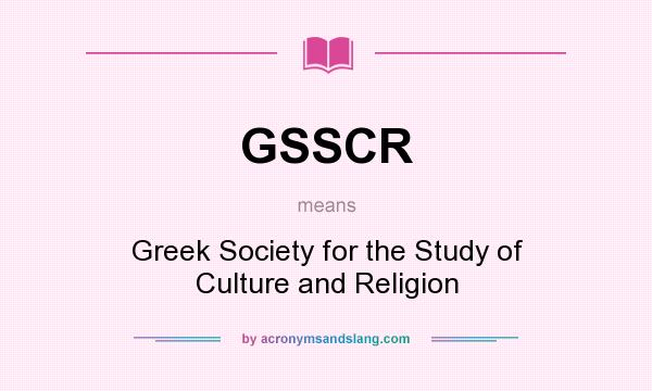 What does GSSCR mean? It stands for Greek Society for the Study of Culture and Religion