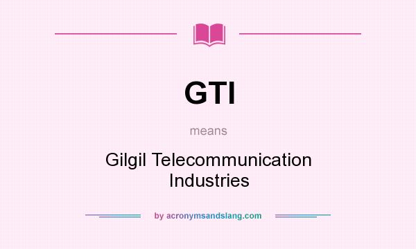 What does GTI mean? It stands for Gilgil Telecommunication Industries