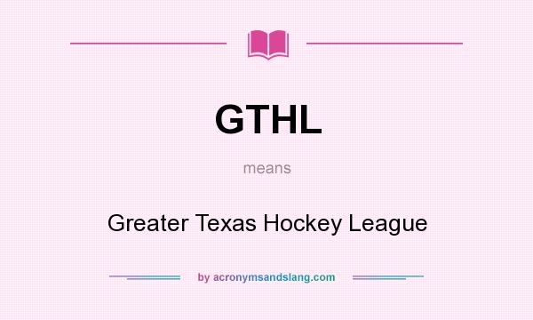 What does GTHL mean? It stands for Greater Texas Hockey League