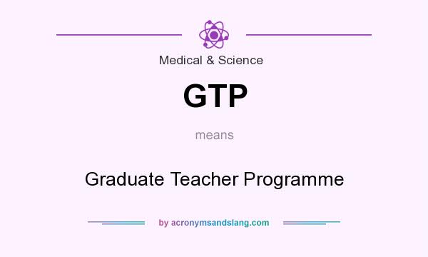 What does GTP mean? It stands for Graduate Teacher Programme