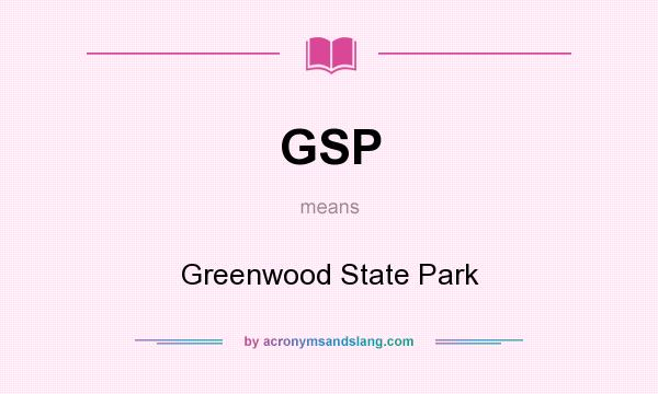 What does GSP mean? It stands for Greenwood State Park