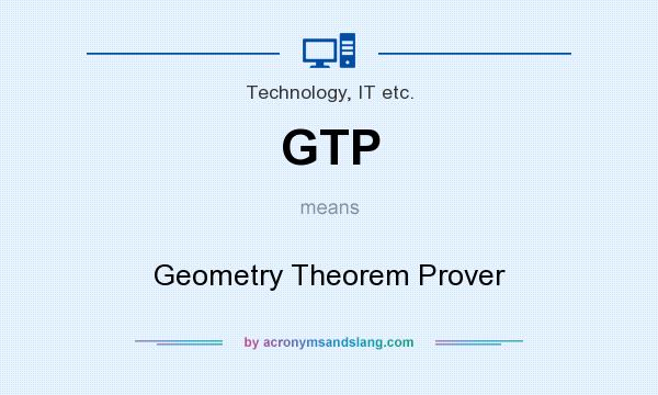 What does GTP mean? It stands for Geometry Theorem Prover