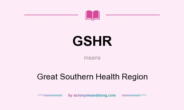 What does GSHR mean? It stands for Great Southern Health Region