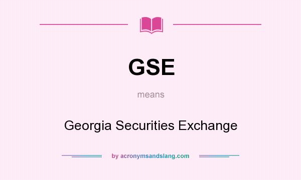 What does GSE mean? It stands for Georgia Securities Exchange