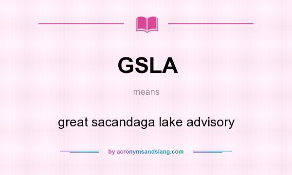 What does GSLA mean? It stands for great sacandaga lake advisory