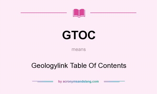 What does GTOC mean? It stands for Geologylink Table Of Contents