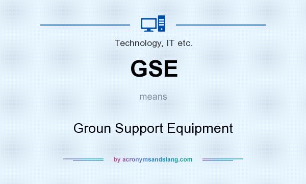 What does GSE mean? It stands for Groun Support Equipment