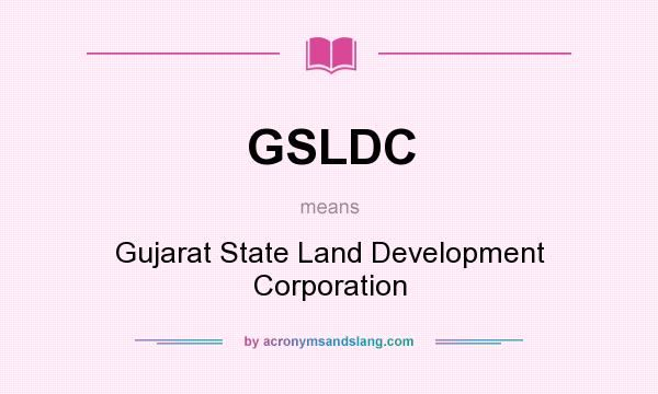 What does GSLDC mean? It stands for Gujarat State Land Development Corporation