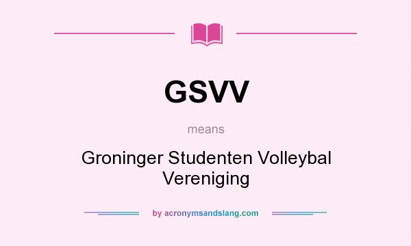 What does GSVV mean? It stands for Groninger Studenten Volleybal Vereniging