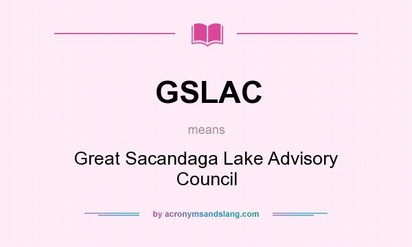 What does GSLAC mean? It stands for Great Sacandaga Lake Advisory Council