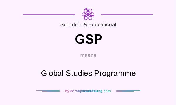 What does GSP mean? It stands for Global Studies Programme