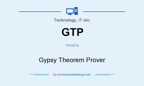 What does GTP mean? It stands for Gypsy Theorem Prover