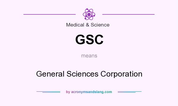 What does GSC mean? It stands for General Sciences Corporation