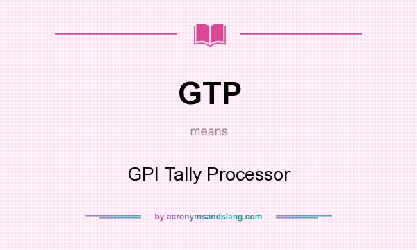 What does GTP mean? It stands for GPI Tally Processor