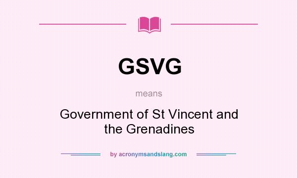 What does GSVG mean? It stands for Government of St Vincent and the Grenadines