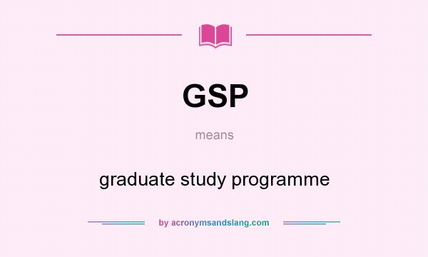 What does GSP mean? It stands for graduate study programme