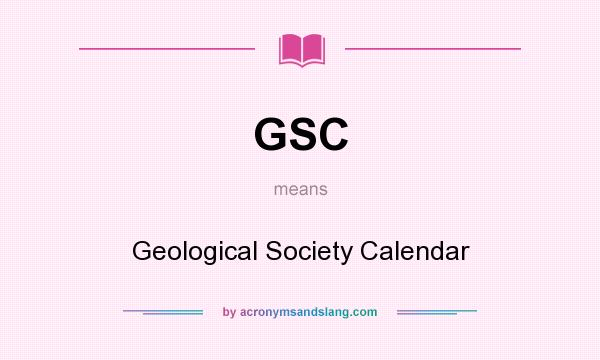 What does GSC mean? It stands for Geological Society Calendar