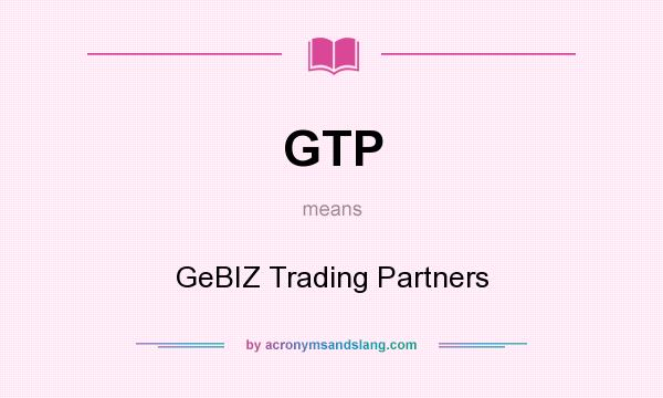 What does GTP mean? It stands for GeBIZ Trading Partners