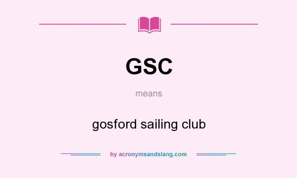 What does GSC mean? It stands for gosford sailing club