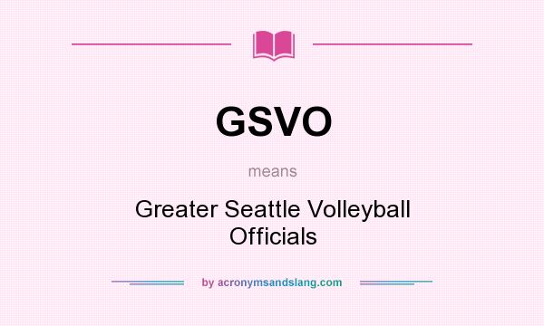 What does GSVO mean? It stands for Greater Seattle Volleyball Officials