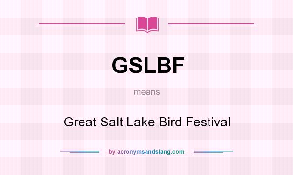 What does GSLBF mean? It stands for Great Salt Lake Bird Festival