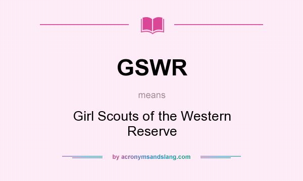 What does GSWR mean? It stands for Girl Scouts of the Western Reserve
