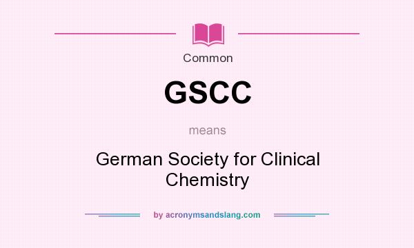 What does GSCC mean? It stands for German Society for Clinical Chemistry