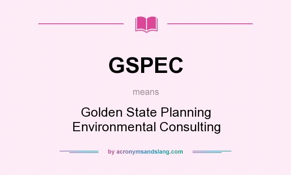 What does GSPEC mean? It stands for Golden State Planning Environmental Consulting