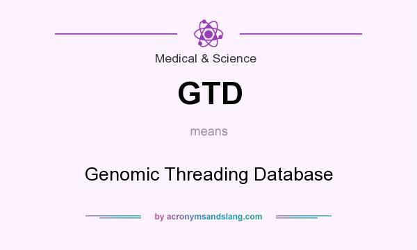 What does GTD mean? It stands for Genomic Threading Database